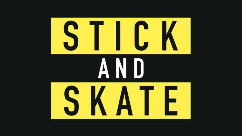 Stick and Skate - DUE OUT FEB 4th 2021